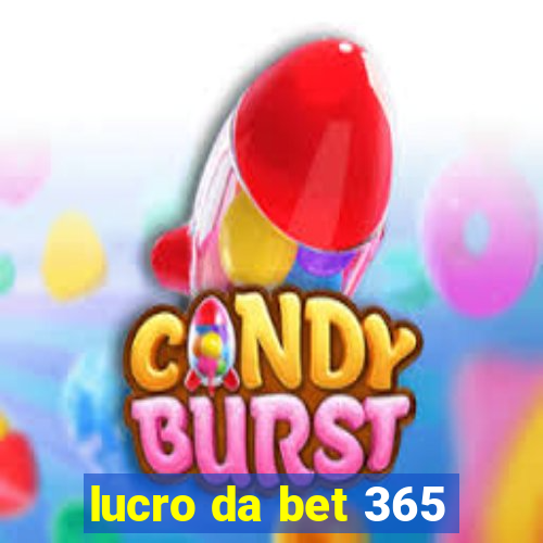 lucro da bet 365