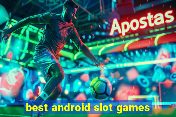 best android slot games