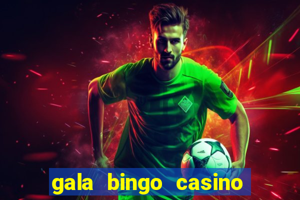 gala bingo casino free spins