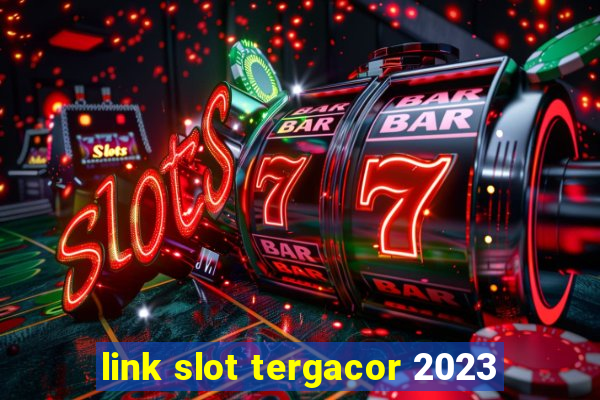 link slot tergacor 2023