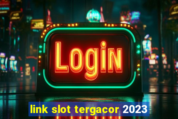 link slot tergacor 2023