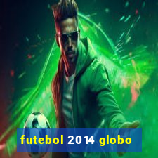 futebol 2014 globo