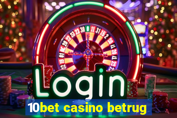 10bet casino betrug