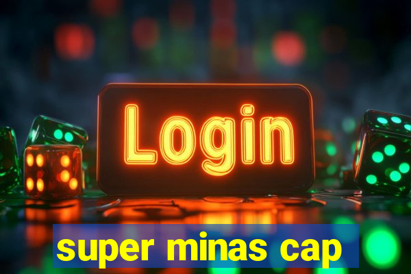 super minas cap