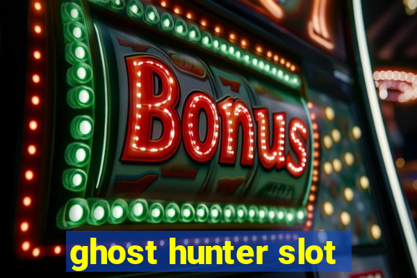 ghost hunter slot