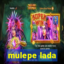 mulepe lada