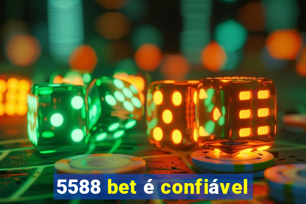 5588 bet é confiável