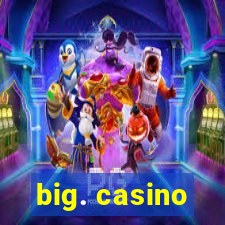 big. casino