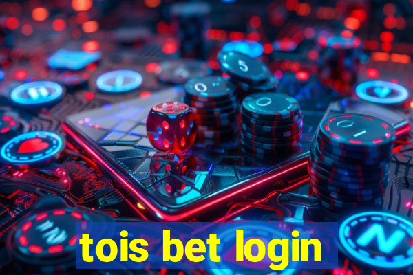 tois bet login