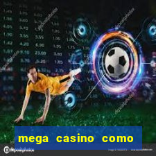 mega casino como sacar dinheiro