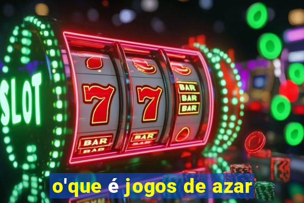 o'que é jogos de azar