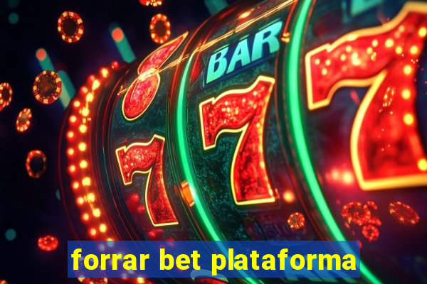 forrar bet plataforma