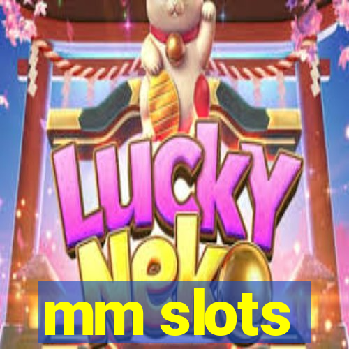 mm slots