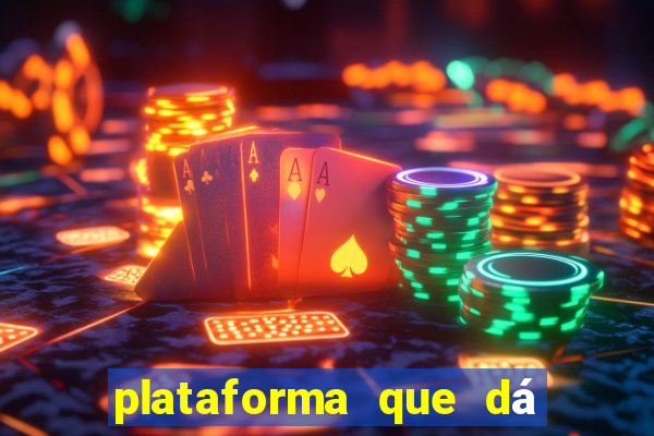 plataforma que dá dinheiro para jogar