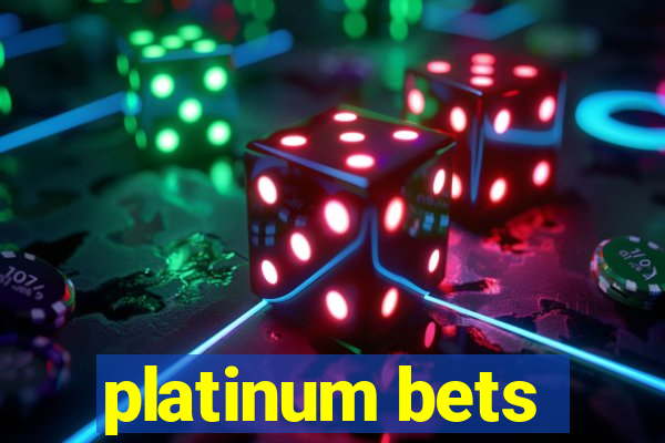 platinum bets