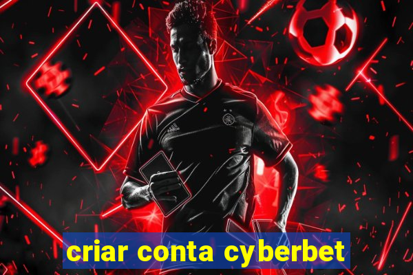 criar conta cyberbet