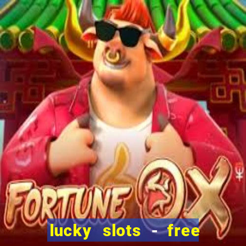 lucky slots - free casino game