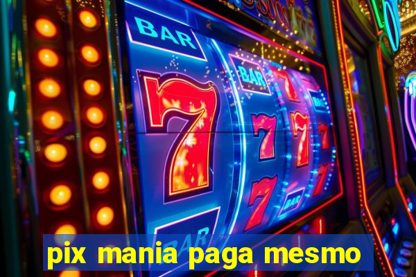 pix mania paga mesmo