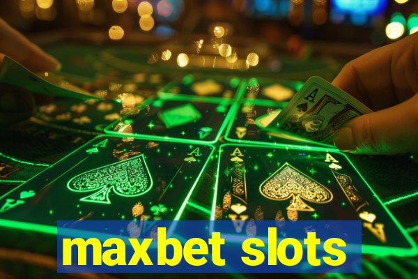 maxbet slots