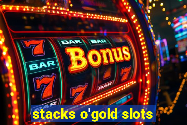 stacks o'gold slots