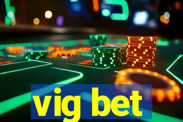 vig bet