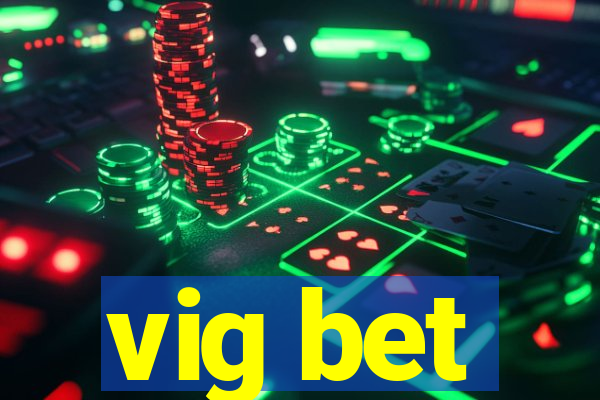 vig bet