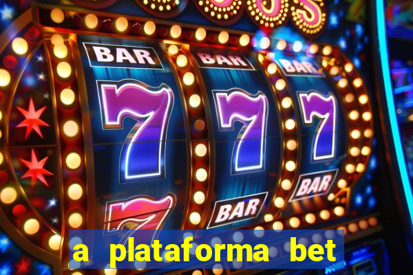 a plataforma bet paga mesmo