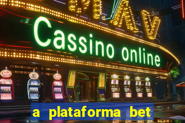 a plataforma bet paga mesmo