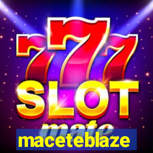 maceteblaze