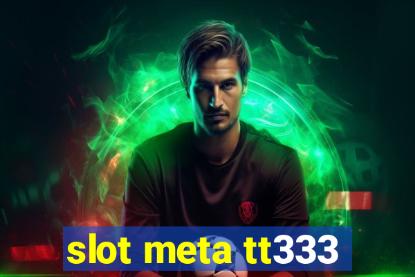 slot meta tt333