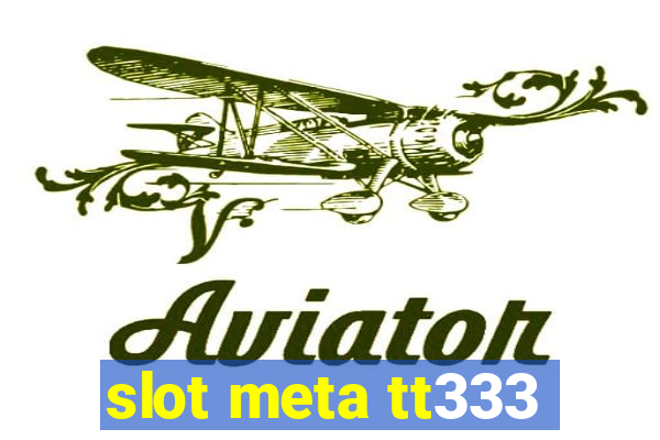 slot meta tt333