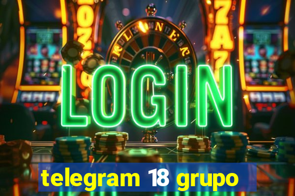 telegram 18 grupo