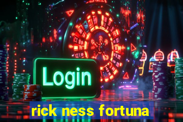 rick ness fortuna