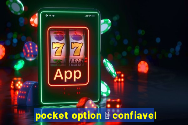 pocket option 茅 confiavel