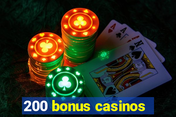 200 bonus casinos