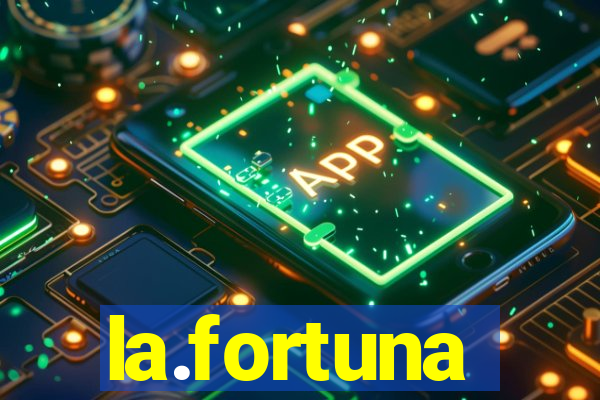 la.fortuna