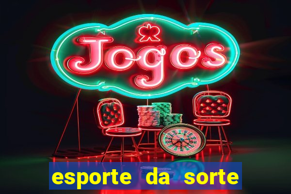 esporte da sorte melhor jogo