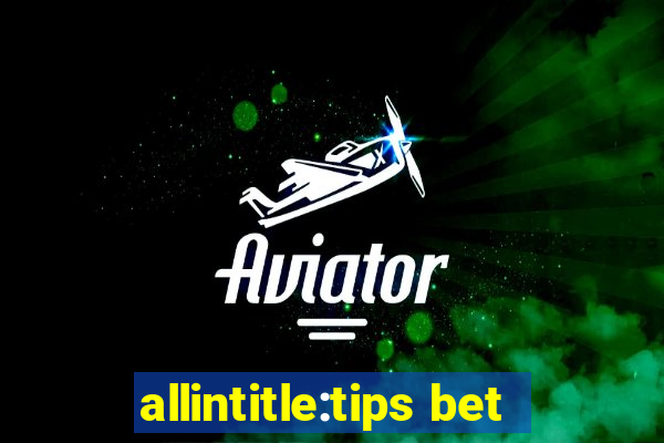 allintitle:tips bet