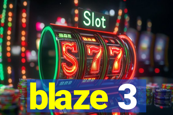 blaze 3