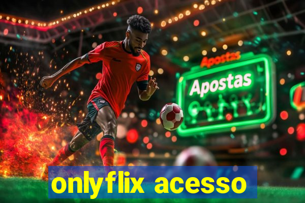 onlyflix acesso