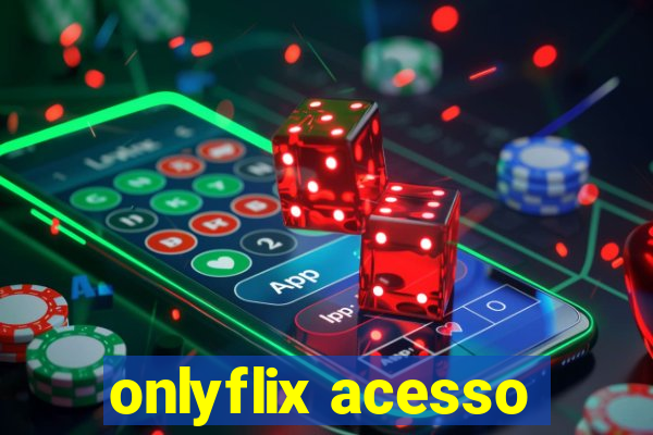 onlyflix acesso