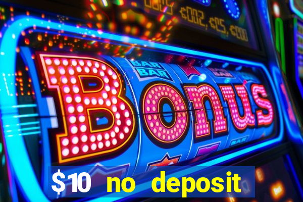 $10 no deposit mobile casino 2019