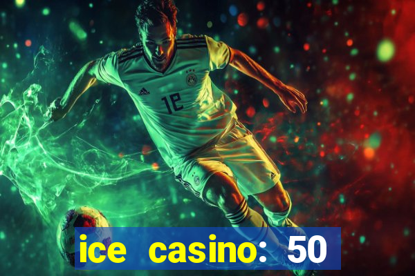 ice casino: 50 free spins