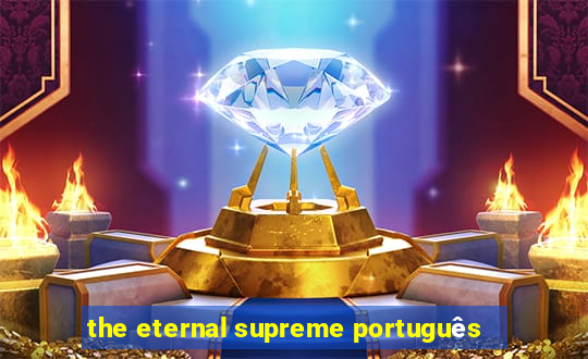 the eternal supreme português