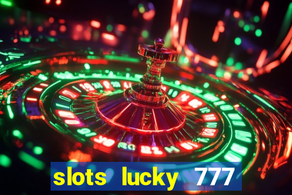 slots lucky 777 money games