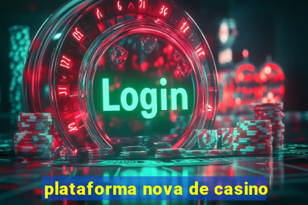 plataforma nova de casino