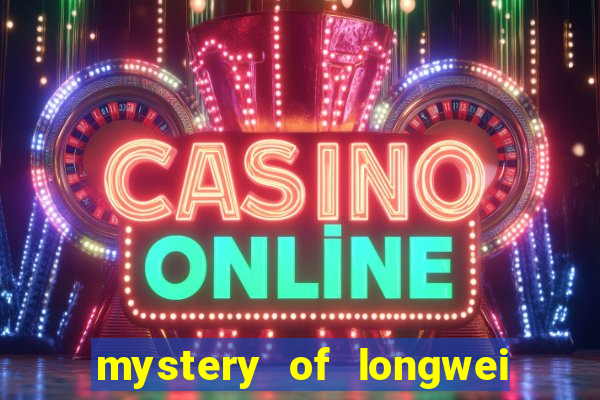 mystery of longwei slot machine