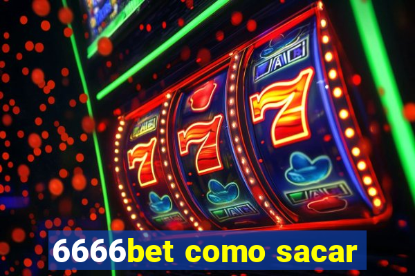 6666bet como sacar