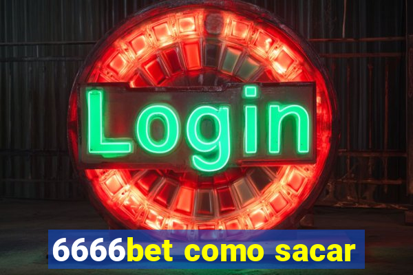 6666bet como sacar