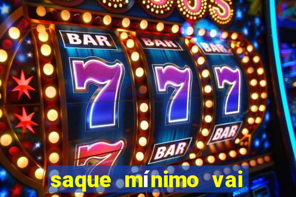 saque mínimo vai de bet